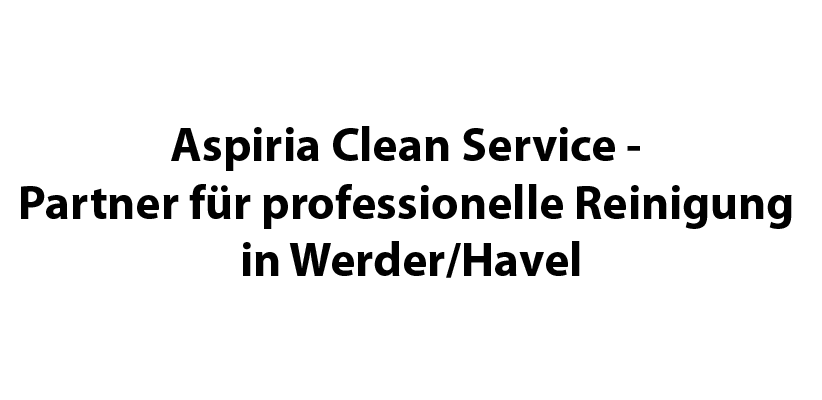 Unterstützerclub - Aspiria Clean Service - Partner für professionelle Reinigung in WerderHavel