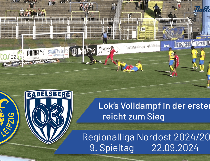 Lok's Volldampf in der ersten Hälfte reicht zum Sieg | 1. FC Lok Leipzig vs. Babelsberg 03 | #nulldreitv | Saison 2024/25